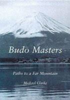 Budo Masters: Paths to a Far Mountain 187425026X Book Cover