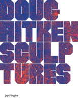 Doug Aitken: Sculptures 3037644206 Book Cover