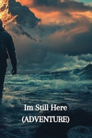 Im Still Here (ADVENTURE) B0DR64L2MG Book Cover