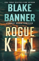 Rogue Kill (Harry Bauer) 1636961843 Book Cover