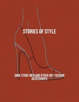 Stories Of Style: Shoe Store Men And Other Hot Fashion Accessories B0FQ3XXCD6 Book Cover
