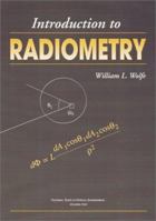 Introduction to Radiometry (SPIE Tutorial Texts in Optical Engineering Vol. TT29) 0819427586 Book Cover