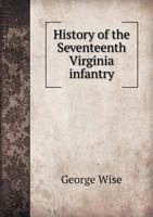 History of the Seventeenth Virginia Infantry, C.S.A. 1017452229 Book Cover