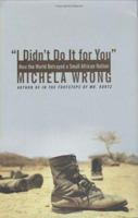 I Didn't Do It for You: How the World Betrayed a Small African Nation 0007150954 Book Cover