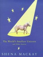 The Worlds Smallest Unicorn and Other Stories 0224051601 Book Cover