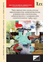Tres proyectos legislativos: procedimientosadministrativos, jurisdicción contenciosa administrativa y jurisdicción constitucional 1965-1971 (Spanish Edition) 9564072603 Book Cover