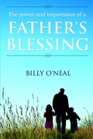 The Power and Importance of a Father's Blessing 1105132234 Book Cover