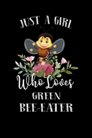 Just a Girl Who Loves Green Bee Eater: Perfect Green Bee Eater Bee Lover Gift For Girl. Cute Notebook for Green Bee Eater Lover. Gift it to your ... Who Loves Green Bee Eater. 100 Pages Notebook 1711039128 Book Cover
