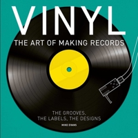 Vinyl: The Art of Making Records 1454917814 Book Cover