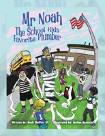 Mr Noah the School Kids Favorite Plumber 1669872327 Book Cover