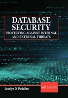 Database Security: Protecting Against Internal and External Threats 177956418X Book Cover
