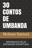 30 CONTOS DE UMBANDA: INSPIRADO PELAS ENTIDADES ESPIRITUAIS 1706243944 Book Cover