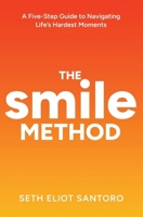 Smile From The Inside!: A Five-Step Guide to Heal from Anything in This Crazy Modern World B095QCFDL1 Book Cover