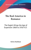 The Real America in Romance: The Eagle's Wings the Age of Expansion 1868 to 1910 V13 141794496X Book Cover