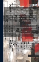 The Art Of Accompaniament Or A New And Well Digested Method To Learn To Perform The Thorough Bass On The Harpsichord With Propriety And Elegance: ... And Resolution Of Discords; Volume 2 1019387041 Book Cover