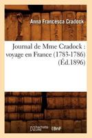 Journal de Mme Cradock: Voyage En France (1783-1786) (A0/00d.1896) 2012557724 Book Cover