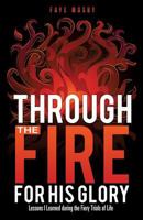 Through the Fire for His Glory 1628716142 Book Cover