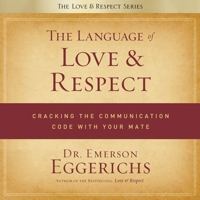 The Language of Love and Respect: Cracking the Communication Code with Your Mate B0C7YWN8NZ Book Cover