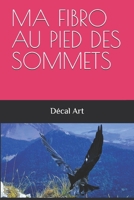 MA FIBRO AU PIED DES SOMMETS (French Edition) B0GXWTWX66 Book Cover