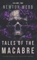 Tales of the Macabre, Vol. 2: Eleven Scary Stories of Spine Chilling Terror B0CGWPF89F Book Cover