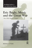 Eric Bogle, Music and the Great War: 'An Old Man's Tears' 0367593750 Book Cover