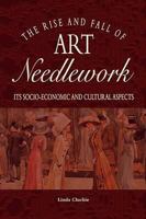 The Rise and Fall of Art Needlework 0955605571 Book Cover