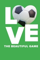 Love The Beautiful Game Football Notebook: Blank Lined Gift Journal For Soccer Players 1711633461 Book Cover