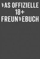 Das offizielle 18+ Freundebuch: Freundebuch Erwachsene Freundschaft Geschenke für Beste Freunde Lustig Freundschaftsbuch für mehr als 30 Freunde DIN A5 (German Edition) 1712120506 Book Cover