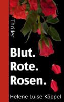 Blut. Rote. Rosen 1491278609 Book Cover