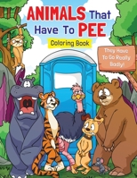 Animals That Have to Pee Coloring Book: They Have to Go Really Badly! null Book Cover