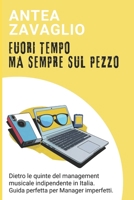 Fuori Tempo, Ma Sempre Sul Pezzo: Dietro le quinte del management musicale indipendente in Italia. Guida perfetta per Manager imperfetti B0FD74LCZ3 Book Cover