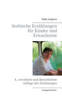 Serbische Erzählungen für Kinder und Erwachsene: 4., erweiterte und überarbeitete Auflage 3743162997 Book Cover