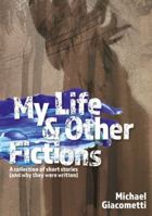 My Life and Other Fictions 192505232X Book Cover