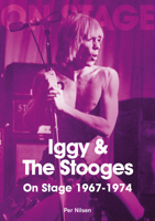 Iggy and the Stooges on Stage 1967-74 1789521017 Book Cover
