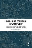Unlocking Economic Development: The Unlearning Process of Nations (Routledge Studies in Development Economics) 1032736879 Book Cover