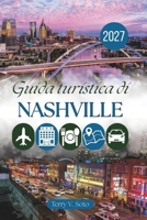 GUIDA TURISTICA DI NASHVILLE 2027: Musica dal vivo, sapori locali ed esperienze autentiche (Italian Edition) B0HC2RCJZ9 Book Cover