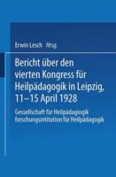 Bericht Uber Den Vierten Kongress Fur Heilpadagogik in Leipzig, 11.-15. April 1928: Gesellschaft Fur Heilpadagogik Forschungsinstitution Fur Heilpadagogik 3662427885 Book Cover