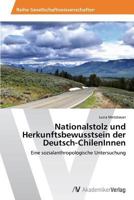 Nationalstolz Und Herkunftsbewusstsein Der Deutsch-Chileninnen 3639456068 Book Cover