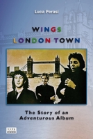 Wings: London Town. The Story of an Adventurous Album (Milestones) B0GYDFQ4FS Book Cover