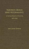 Television Drama Series Programming: A Comprehensive Chronicle, 1975-1980 0810814382 Book Cover