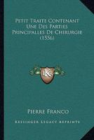 Petit Traite Contenant Une Des Parties Principalles De Chirurgie (1556) 1104775107 Book Cover