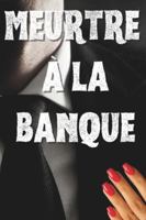Meurtre à la banque (French Edition) B0DYNWXYFC Book Cover