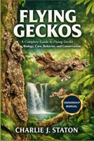 FLYING GECKOS: A Complete Guide to Flying Gecko Biology, Care, Behavior, and Conservation B0GBW6JGZX Book Cover