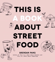 This Is a Book About Street Food B0CCK9KQX8 Book Cover