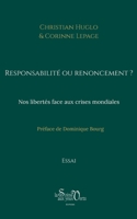 Responsabilité ou renoncement ?: Nos libertés face aux crises mondiales (French Edition) 2382960353 Book Cover