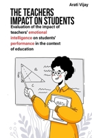Evaluation of the impact of teachers' emotional intelligence on students' performance in the context of education 1805459392 Book Cover