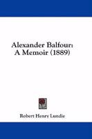 Alexander Balfour: A Memoir 1164562452 Book Cover