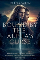 Bound by the Alpha's Curse B0FF81TKDF Book Cover