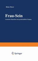 Frau Sein: Genetische Disposition Und Gesellschaftliche Pragung 3531115073 Book Cover