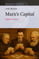 Marx's Capital: Hegelian Sources (Studies in Critical Social Sciences) 900474391X Book Cover